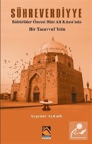 Sühreverdiyye Babürlüler Öncesi Hint Alt Kıtası'nda Bir Tasavvuf Yolu Ayşenur Aydınlı