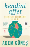 Kendini Affet Kendinizle Barışmanın İlk Adımı Pedagog Adem Güneş