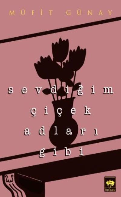Sevdiğim Çiçek Adları Gibi, Müfit Günay