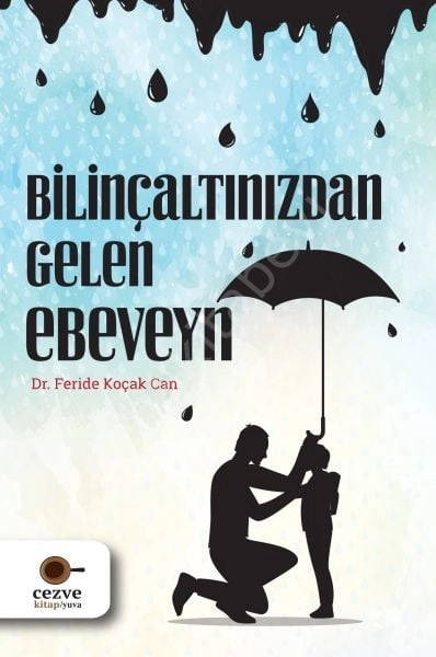 Bilinçaltınızdan Gelen Ebeveyn, Feride Koçak Can