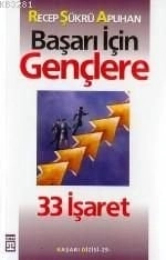 Başarı İçin Gençlere 33 İşaret, Recep Şükrü Apuhan