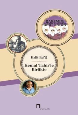 Kemal Tahirle Birlikte, Halit Refiğ