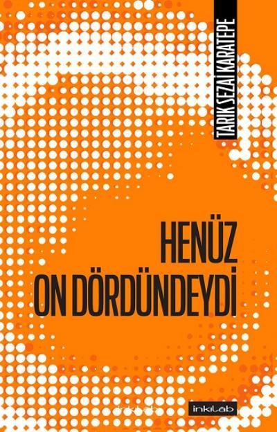 Henüz On Dördündeydi, Tarık Sezai Karatepe