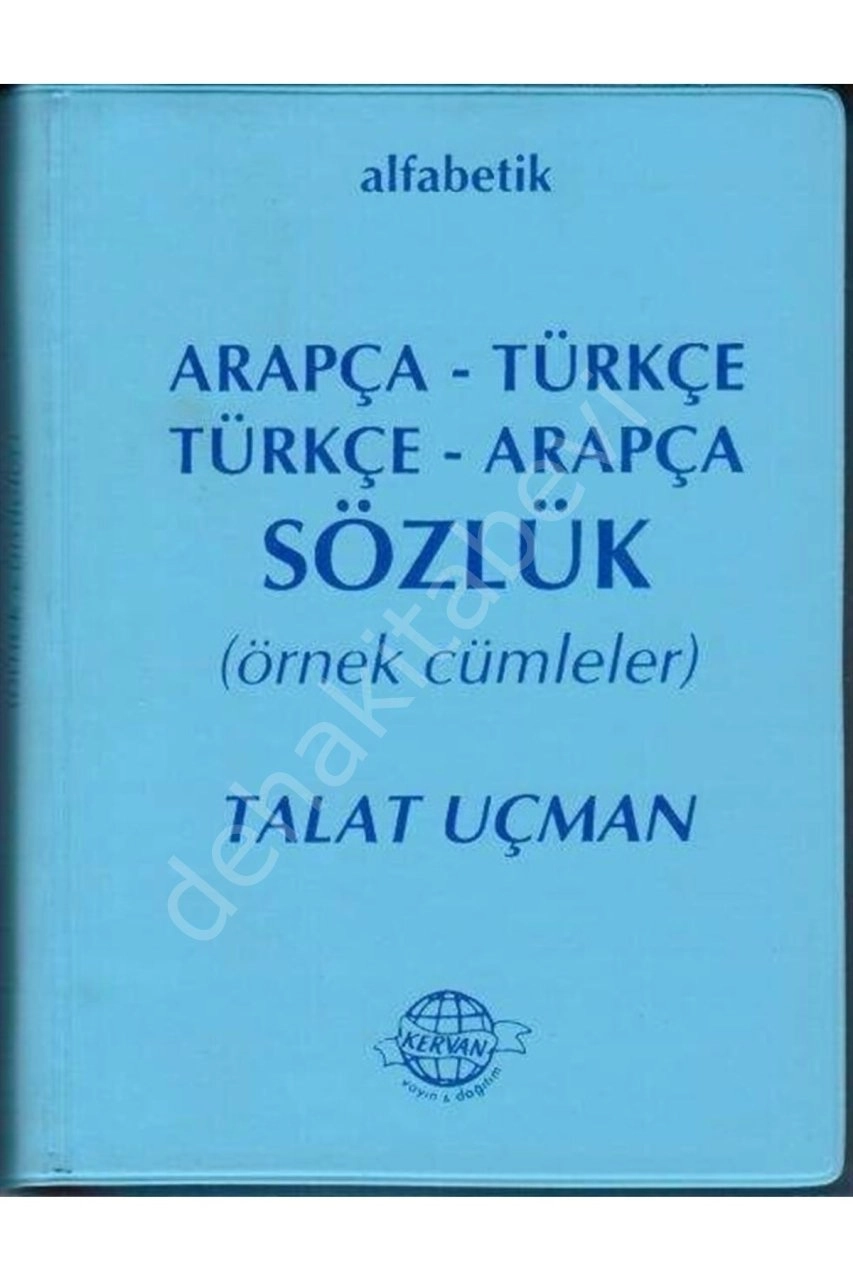 Alfabetik Arapça - Türkçe / Türkçe - Arapça Sözlük (Örnek Cümleler) Talat Uçman