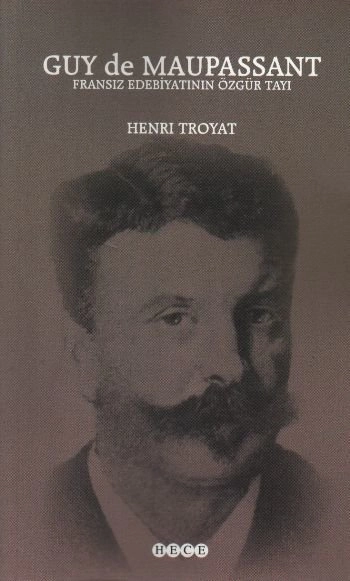 Guy De Maupassant;Fransız Edebiyatının Özgür Tayı, Hece Yayınları