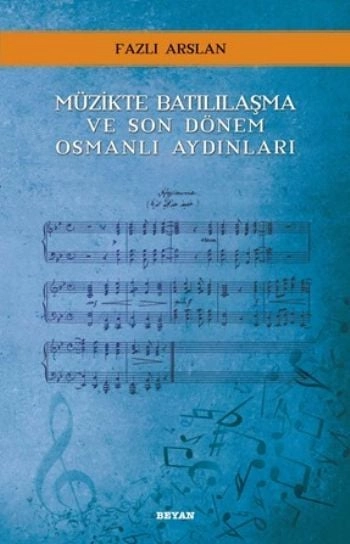 Müzikte Batılılaşma ve Son Dönem Osmanlı Aydınları, Fazlı Arslan