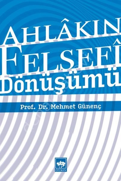 Ahlâkın Felsefî Dönüşümü, Mehmet Günenç