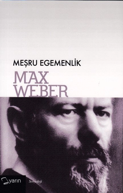 Meşru Egemenlik, Max Weber