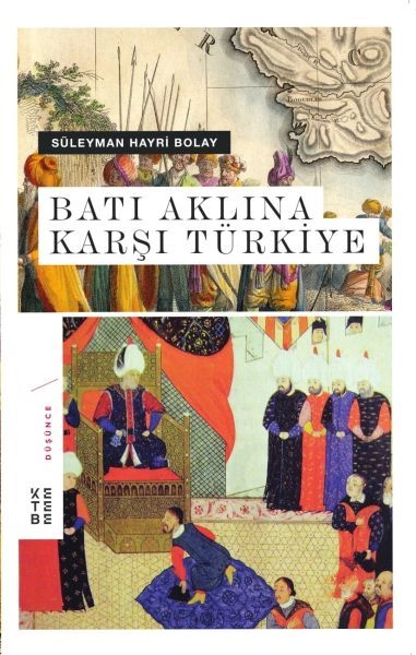 Batı Aklına Karşı Türkiye, Süleyman Hayri Bolay