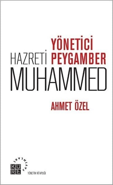 Yönetici Peygamber Hazreti Muhammed, Ahmet Özel, Küre Yayınları