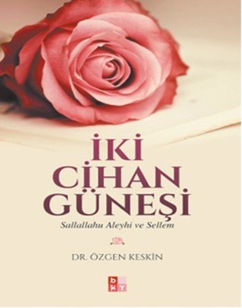 İki Cihan Günesi -Sallallahu Aleyhi ve Sellem-
