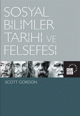 Sosyal Bilimler Tarihi ve Felsefesi, Scott Gordon, Küre Yayınları