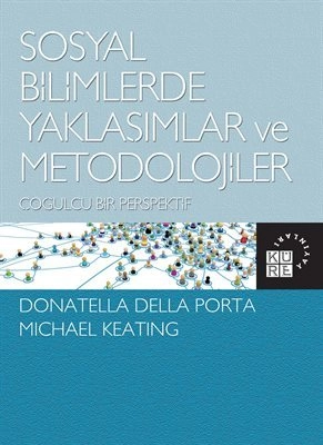 Sosyal Bilimlerde Yaklaşımlar ve Metodolijiler, Donatella Della Porta, Michael Keating, Küre Yayınları