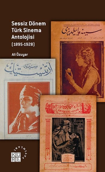 Sessiz Dönem Türk Sinema Antolojisi (1895-1928), Ali Özuyar, Küre Yayınları