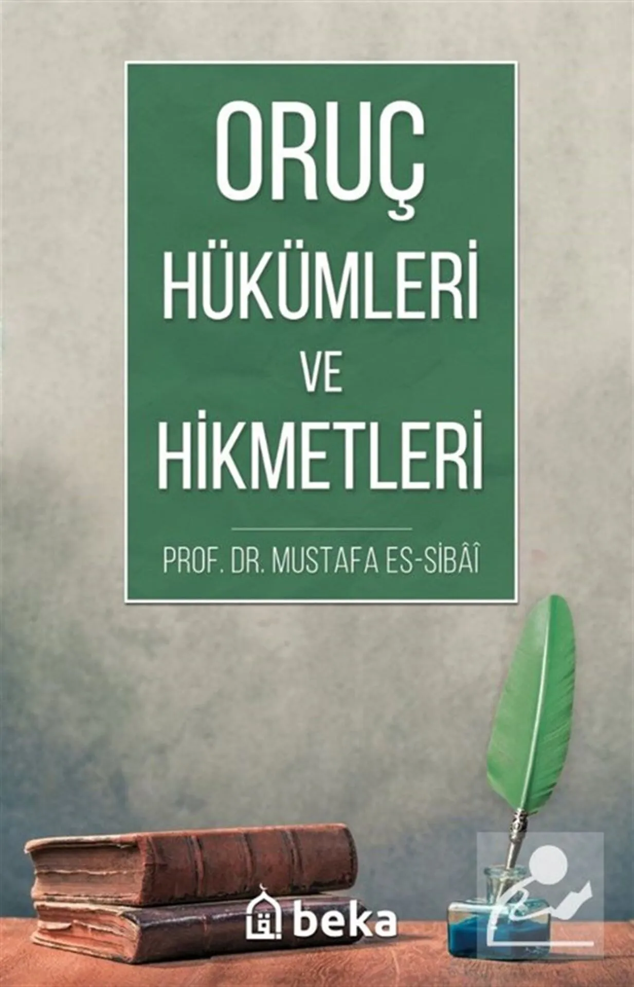 Oruç Hükümleri ve Hikmetleri Prof. Dr. Mustafa Es-Sibai