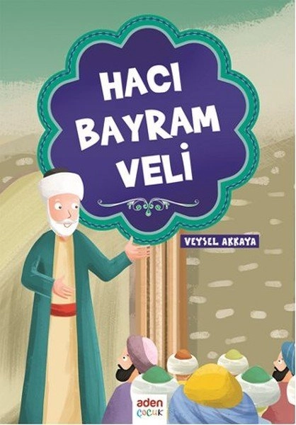Hacı Bayram Veli, Veysel Akkaya, Aden Yayıncılık