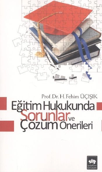 Eğitim Hukukunda Sorunlar ve Çözüm Önerileri, H. Fehim Üçışık