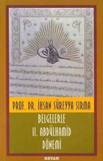 Belgelerle II. Abdülhamid Dönemi, İhsan Süreyya Sırma