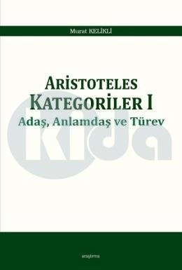 Aristoteles Kategoriler 1 Adaş Anlamdaş Ve Türev, Araştırma Yayınları