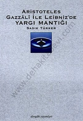 Aristoteles Gazzali ile Leibnizde Yargı Mantığı, Sadık Türker