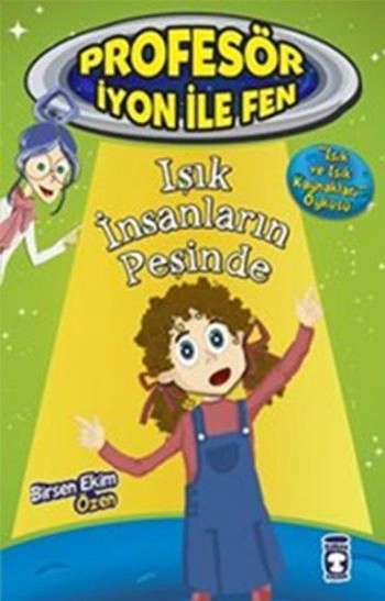 Işık İnsanların Peşinde - Profesör İyon İle Fen 2, Birsen Ekim Özen