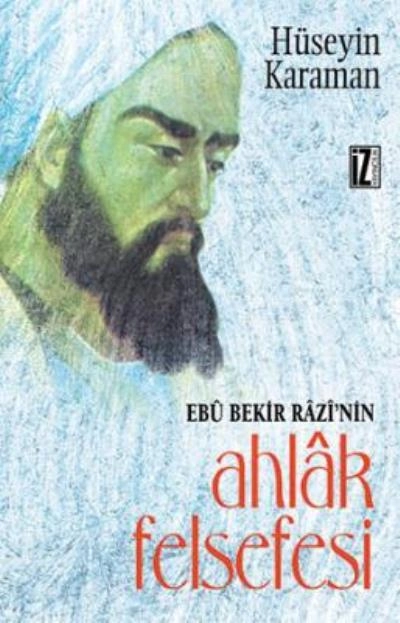 Ebu Bekir Razi'nin Ahlak Felsefesi, Hüseyin Karaman
