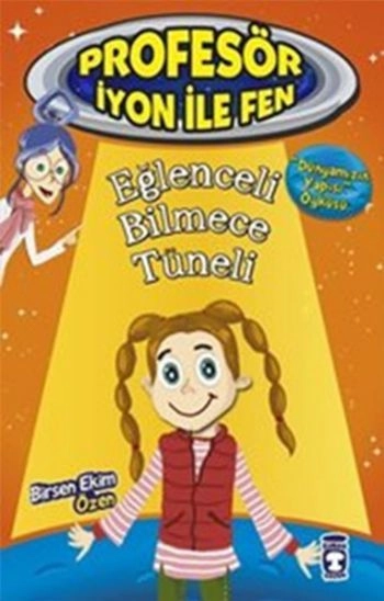 Eğlenceli Bilmece Tüneli - Profesör İyon İle Fen 2, Birsen Ekim Özen