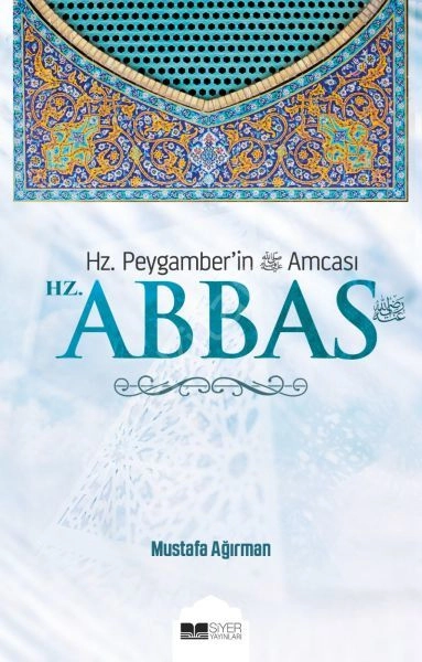 HZ. PEYGAMBER’İN AMCASI HZ. ABBAS