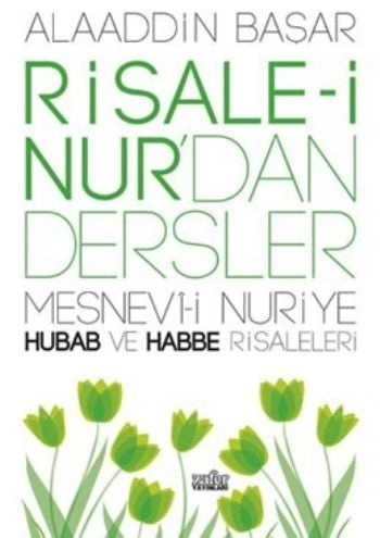 Risale-i Nur'dan Dersler 3 ''Mesnevi-i Nuriye Hubab ve Habbe Risaleleri'', Alaaddin Başar