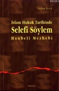 İslam Hukuk Tarihinde Selefi Söylem, Doç. Dr. Ferhat Koca