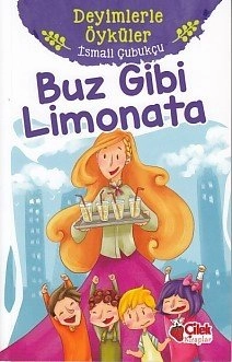 Deyimlerle Öyküler Buz Gibi Limonata, İsmail Çubukçu