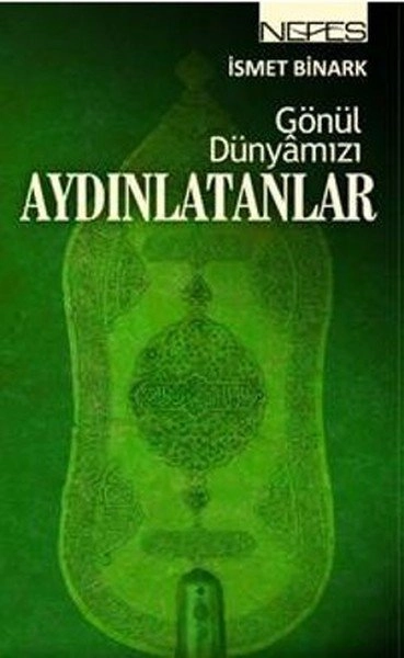 Gönül Dünyamızı Aydınlatanlar, İsmet Binark