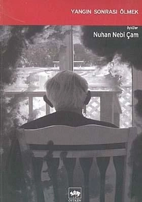 Yangın Sonrası Ölmek, Nuhan Nebi Çam