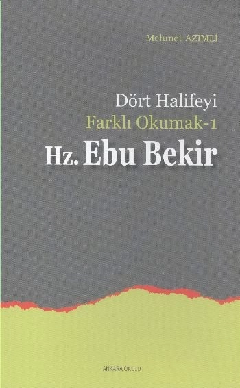 Dört Halifeyi Farklı Okumak Hz. Ebubekir, Ankara Okulu Yayınları