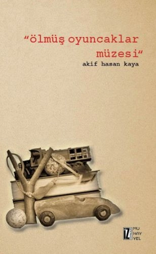 Ölmüş Oyuncaklar Müzesi, Akif Hasan Kaya, İz Yayıncılık