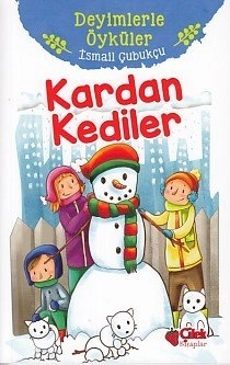 Deyimlerle Öyküler Kardan Kediler, İsmail Çubukçu