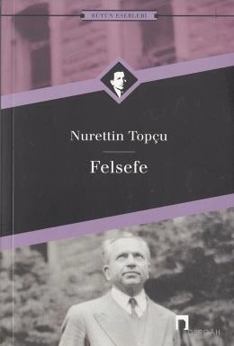 Felsefe Bütün Eserleri 18, Nurettin Topçu