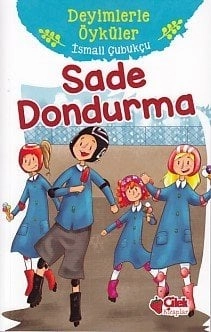 Deyimlerle Öyküler Sade Dondurma, İsmail Çubukçu