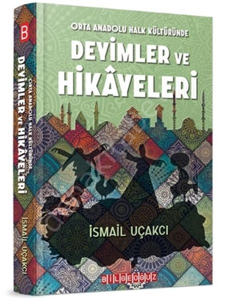 Orta Anadolu Halk Kültüründe Deyimler Ve Hikayeleri, İsmail Uçakçı