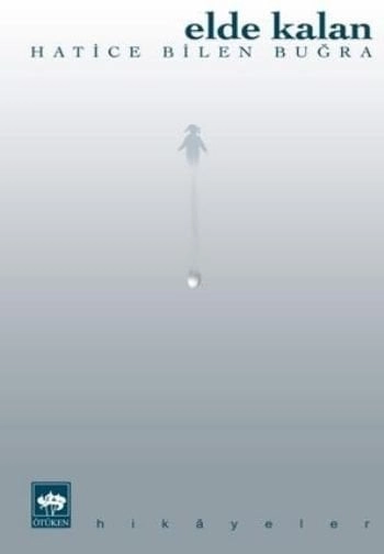 Elde Kalan, Hatice Bilen Buğra