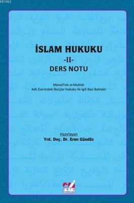 İslam Hukuku - II: Ders Notu; Mevsılînin el-Muhtâr Adlı Eserindeki Borçlar Hukuku İle İlgili Bazı Bahisler