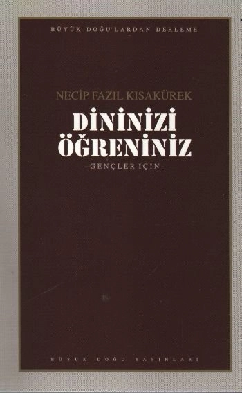 Dininizi Öğreniniz : 103 - Necip Fazıl Bütün Eserleri, Büyük Doğu Yayınları