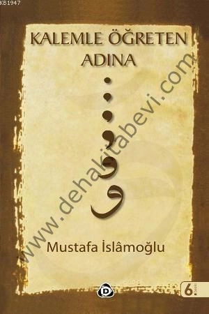 Kalemle Öğreten Adına, Mustafa İslamoğlu