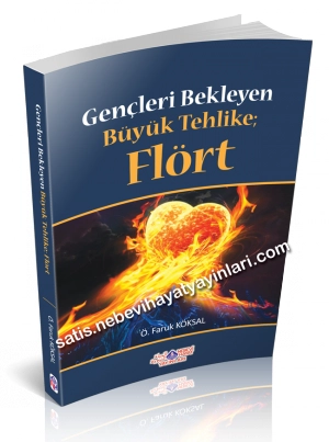 Gençleri Bekleyen Büyük Tehlike Flört, Nebevi Hayat Yayınları