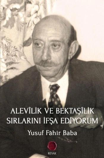Alevilik ve Bektaşilik Sırlarını İfşa Ediyorum, Yusuf Fâhir Ataer