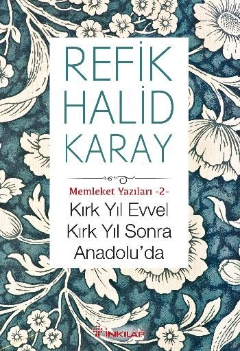 Kırk Yıl Evvel Kırk Yıl Sonra -Memleket Yazıları, 2, Refik Halid Karay