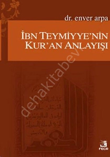 İbn-i Teymiye'nin Kur’an Anlayışı, Enver Arpa