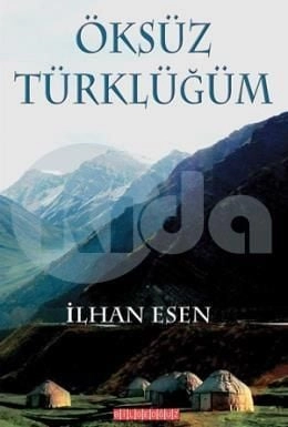Öksüz Türklüğüm, İlhan Esen