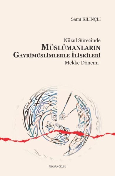 Nüzul Sürecinde Müslümanların Gayrimüslimlerle İlişkileri ( Mekke Dönemi ), Ankara Okulu Yayınları