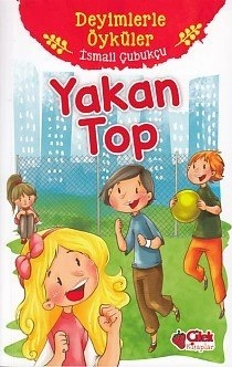 Deyimlerle Öyküler Yakan Top, İsmail Çubukçu